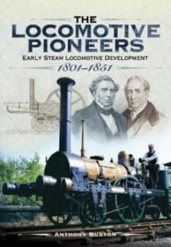 The locomotive pioneers by Anthony Burton