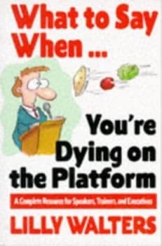 What to Say When-- Youre Dying on the Platform by Lilly Walters Book