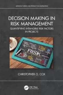 Decision Making in Risk Management : Quantifying Intangible Risk Factors in Projects