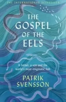 The gospel of the eels by Patrik Svensson
