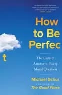 how to be perfect the correct answer to every moral question