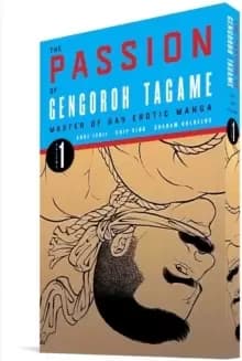 The Passion Of Gengoroh Tagame: Master Of Gay Erotic Manga : Volume One