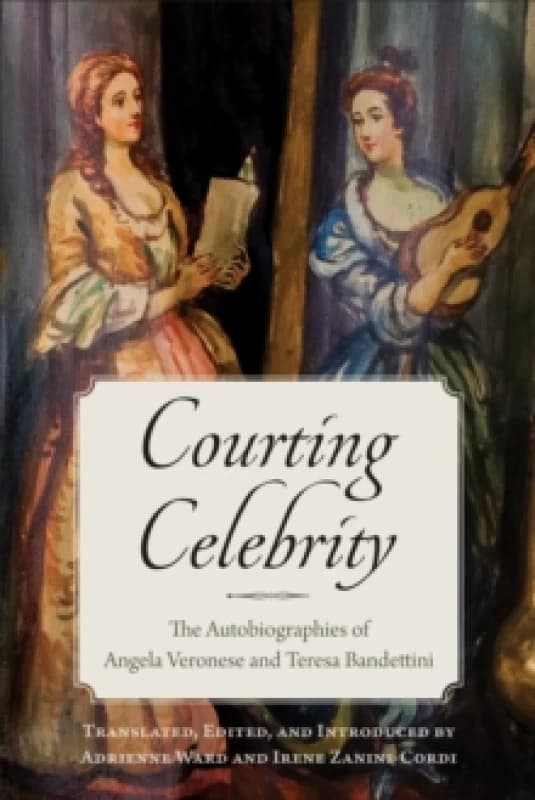 Courting Celebrity : The Autobiographies of Angela Veronese and Teresa Bandettini Paperback / softback