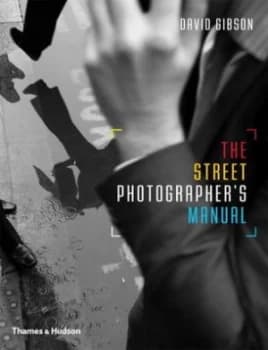 The Street Photographers Manual by David Gibson Paperback
