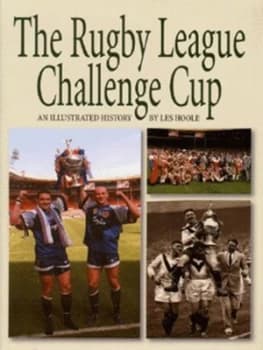 The Rugby League Challenge Cup by Les Hoole Hardback