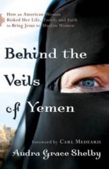 Behind the Veils of Yemen by Audra Grace Shelby Paperback