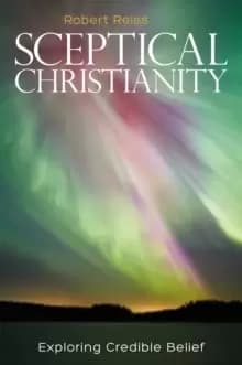 Sceptical Christianity : Exploring Credible Belief