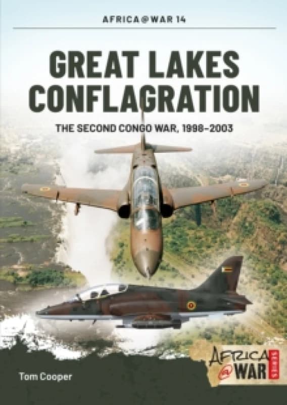 Great Lakes Conflagration : Second Congo War, 19982003 Paperback / softback
