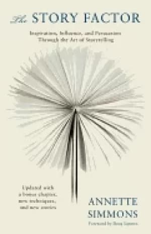 story factor inspiration influence and persuasion through the art of storyt