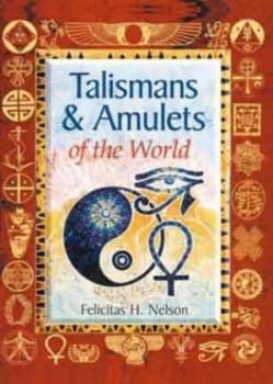 Talismans and Amulets of the World by Felicitas H Nelson Paperback