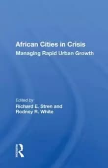 African Cities in Crisis : Managing Rapid Urban Growth