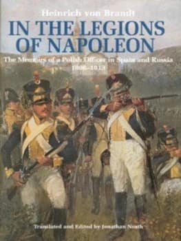 In the Legions of Napoleon by Heinrich Von Brandt and Jonathan North Hardback