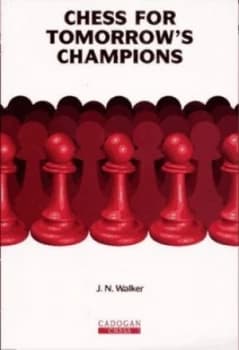 Chess for Tomorrows Champions by J. N Walker Book