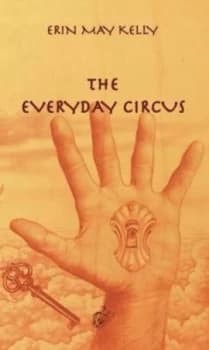 The Everyday Circus by Erin May Kelly Hardback