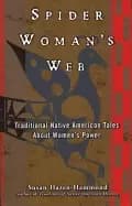 spider womans web traditional native american tales about womens power