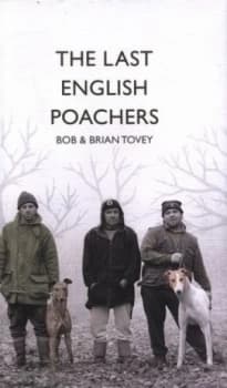 The Last English Poachers by Bob and Brian Tovey Hardback