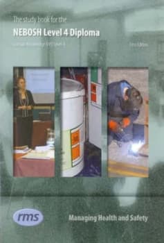 The Study Book for the Nebosh Level 4 Diploma in Occupational Health and Safety Practice. Managing Health and Safety Paperback