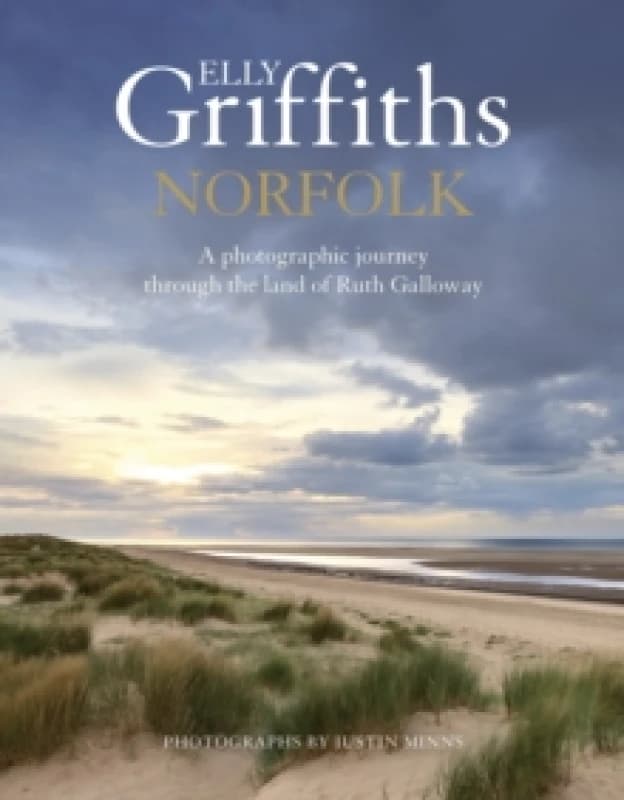 Norfolk : A photographic journey through the land of Ruth Galloway Hardback