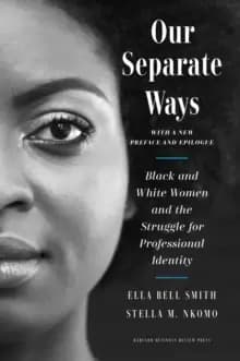 Our Separate Ways : Black and White Women and the Struggle for Professional Identity