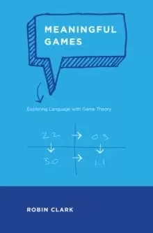 Meaningful Games : Exploring Language with Game Theory