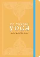 my pocket yoga anytime exercises that refresh refocus and restore