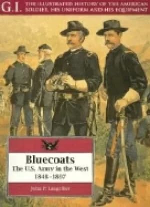 bluecoats the u s army in the west 1848 1897