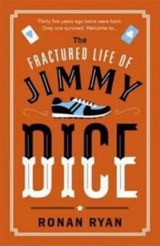The Fractured Life of Jimmy Dice by Ronan Ryan Paperback