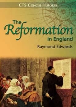The Reformation in England by Raymond Edwards and Catholic Truth Society Book