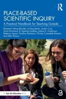 Place-Based Scientific Inquiry : A Practical Handbook for Teaching Outside