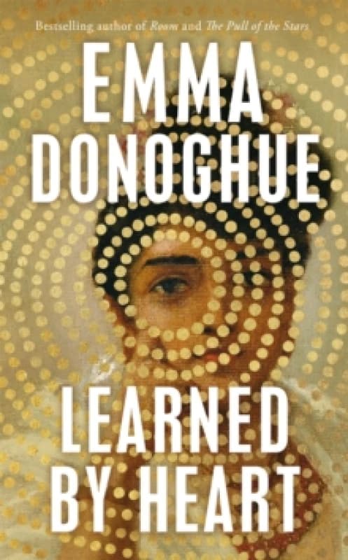 Learned by Heart. Hardback. By Emma Donoghue Books