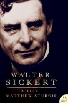 Walter Sickert by Matthew Sturgis Hardback