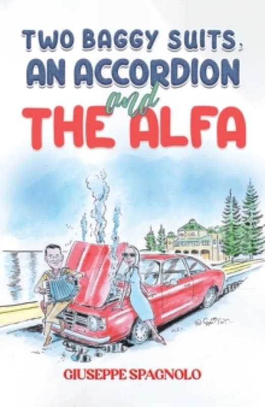 Two Baggy Suits, an Accordion and the Alfa. Paperback. By Giuseppe Spagnolo Books
