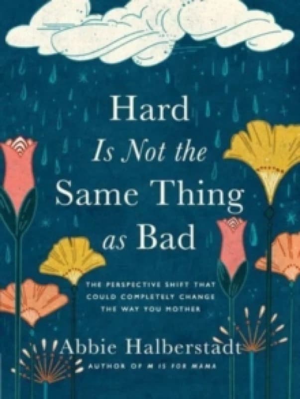Hard Is Not the Same Thing as Bad. Hardback. By Abbie Halberstadt Books