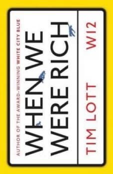 When we were rich by Tim Lott