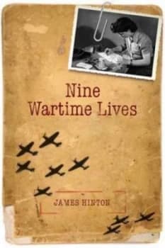 Nine Wartime Lives by James Hinton Hardback