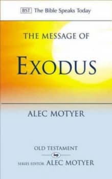 The Message of Exodus by J. a Motyer Book