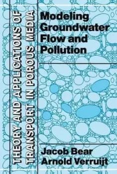 Modelling groundwater flow and pollution by Jacob Bear