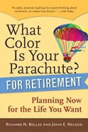 what color is your parachute for retirement planning now for the life you w