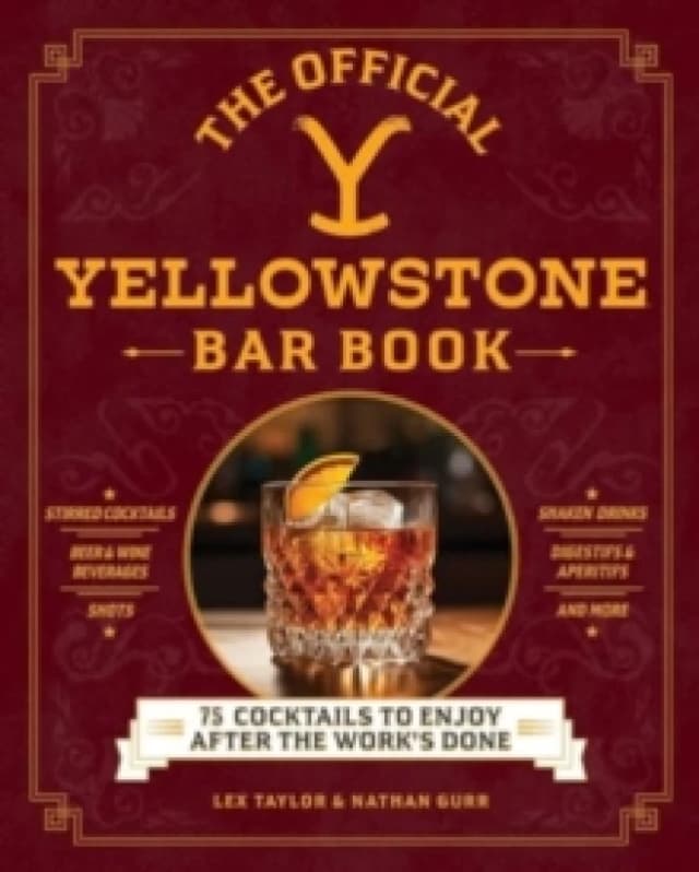 The Official Yellowstone Bar Book : 75 Cocktails to Enjoy After the Work's Done Hardback