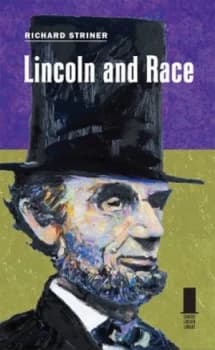 Lincoln and Race by Richard Striner Hardback