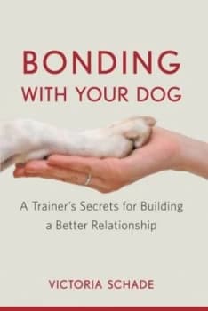 Bonding with Your Dog by Victoria Schade Book