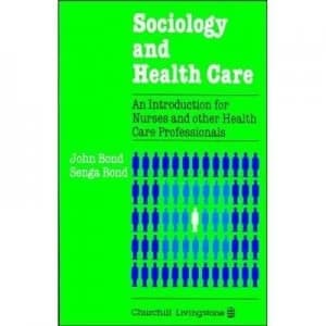 Sociology and Health Care by John Bond and Senga Bond Book