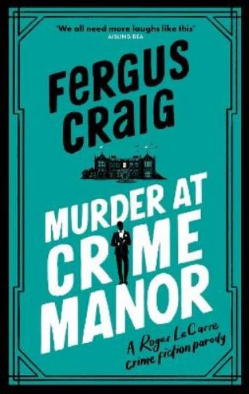 Murder at Crime Manor : The parody crime novel nominated for the Everyman Bollinger Wodehouse Prize Paperback / softback