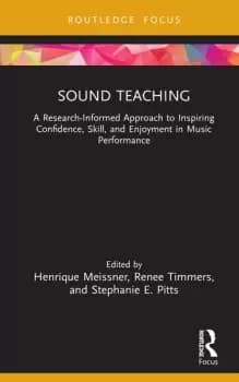 Sound TeachingA Research-Informed Approach to Inspiring Confidence Skill and Enjoyment in Music Performance