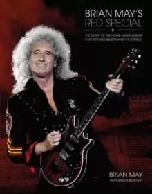 Brian May's Red Special : The Story of the Home-made Guitar that Rocked Queen and the World