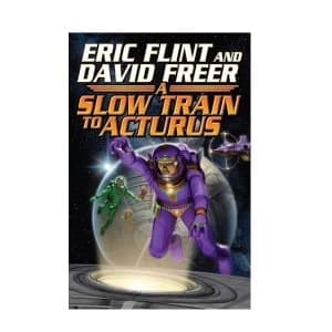 Slow Train to Arcturus by Eric Flint, Dave Freer (Hardback, 2008)