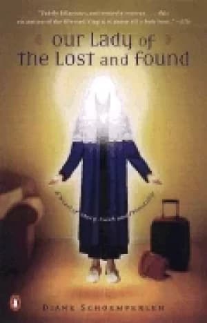 our lady of the lost and found a novel of mary faith and friendship