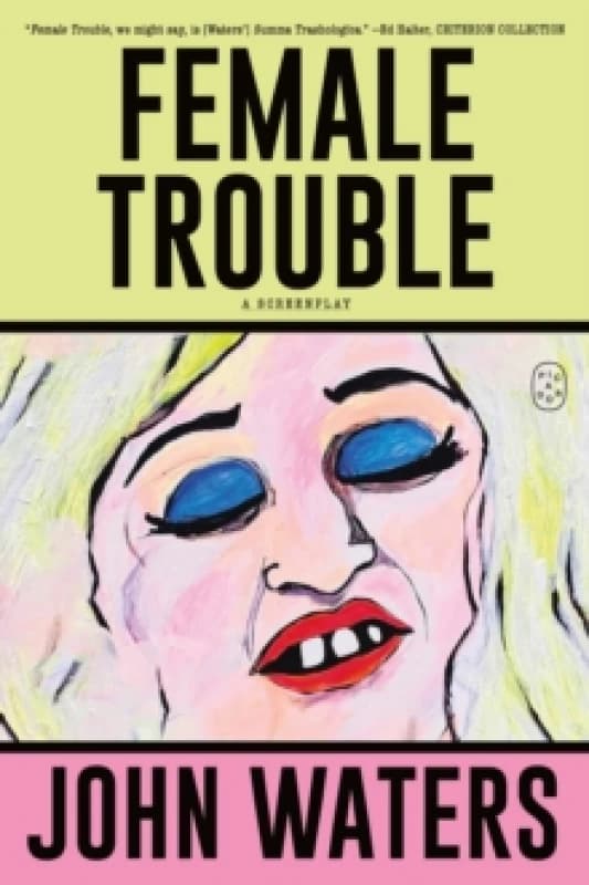 Female Trouble : A Screenplay Paperback / softback