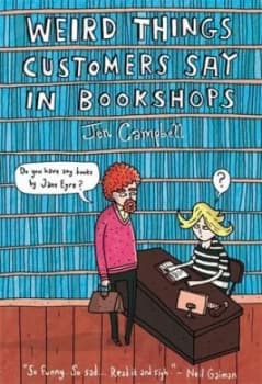 Weird Things Customers Say in Bookshops by Jen Campbell Hardback