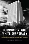 mormonism and white supremacy american religion and the problem of racial i